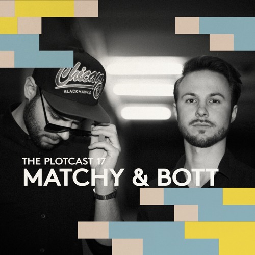 THE PLOTcast #17 - Matchy & Bott