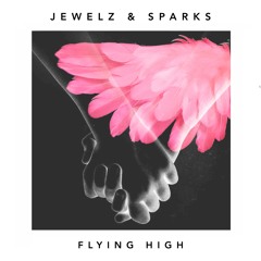 Jewelz & Sparks - Flying High