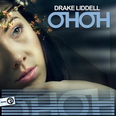 Drake Liddell - Oh Oh (Original Mix) **OUT NOW**