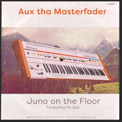 Aux Tha Masterfader - Juno On The Floor (feat. Mr Zee) L'Equipe's Epic Juno Journey Remix