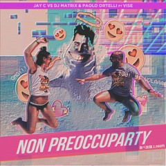 Jay C Vs Dj Matrix & Paolo Ortelli feat. Vise - Non Preoccuparty (Paolo Ortelli Remix)