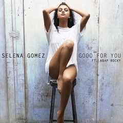 Good For You - Selena Gomez (ATT!K Remix)