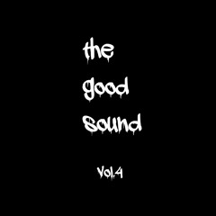 KoweSix Presents The Good Sound IV