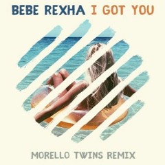 Bebe Rexha - I Got You (Morello Twins Remix)