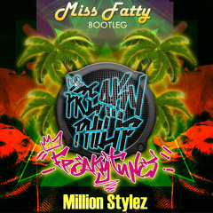 Freaky Philip X Million Stylez - Miss Fatty (Bootleg)