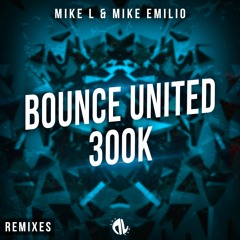 Mike L & Mike Emilio - Bounce United (300k) [Spinus Remix]
