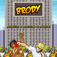 Jay Wise x Lyrican x Jaquae - Brody