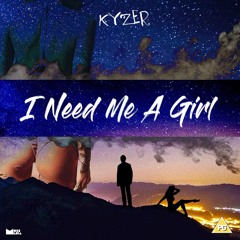 Kyzer - I Need Me A Girl