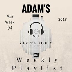 ADAM'S Weekly Playlist Mar (Week 4)