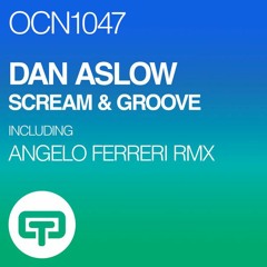 Dan Aslow - Scream & Groove (Angelo Ferreri Remix) // OCEAN TRAX