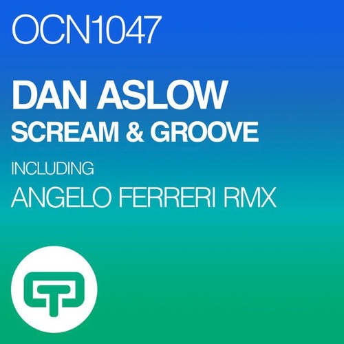 Dan Aslow - Scream & Groove (Angelo Ferreri Remix) // OCEAN TRAX
