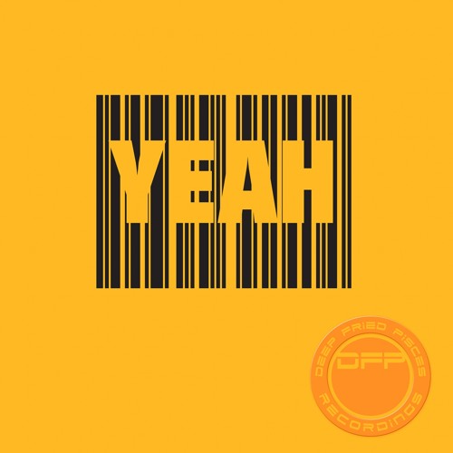DFP002 : Deep Fried Pisces - Yeah (Original Mix)  release date 3/4/17