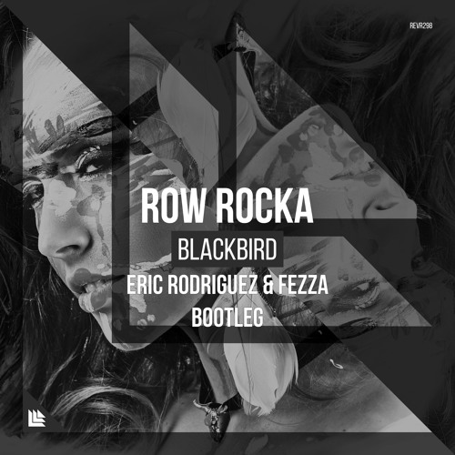 Row Rocka - Blackbird (Eric Rodriguez & FEZZA Bootleg) *FREE DOWNLOAD*