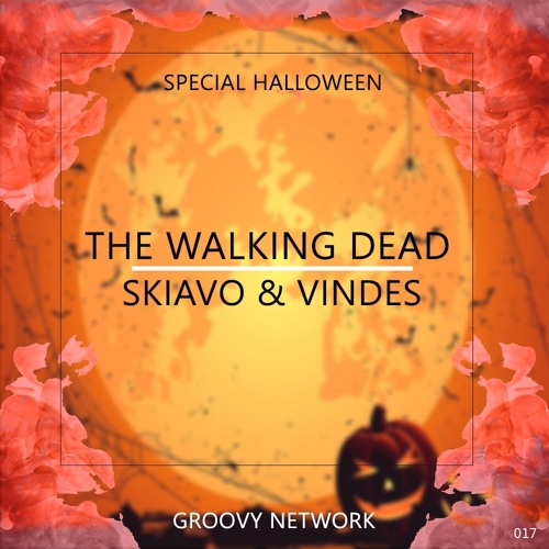 Skiavo & Vindes - The Walking Dead (Original Mix) [Groovy Network Special Halloween]