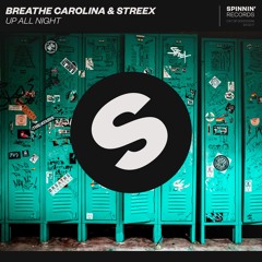 Breathe Carolina & Streex - Up All Night [OUT NOW]