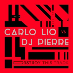 Carlo Lio vs DJ Pierre - Destroy This Track