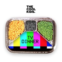 The Cool Kids - TV Dinner
