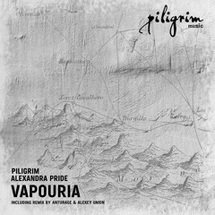 !OUT 07-04-2017! Alexandra Pride, Piligrim - Vapouria (Original Mix) (PREVIEW)