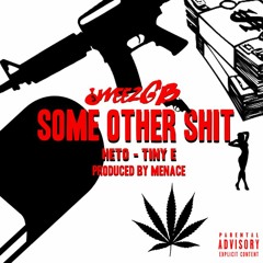 Some Other Shit -MĆF weezGB x Tiny E x HETO (prod. by Menace)