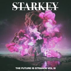 The Future is Strange VOL: III // STARKEY