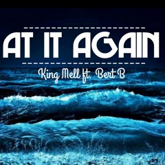 King Mell - At It Again Ft. Bert B