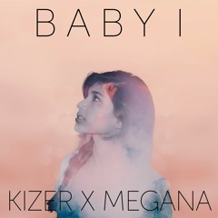 Baby I Ft. Megana