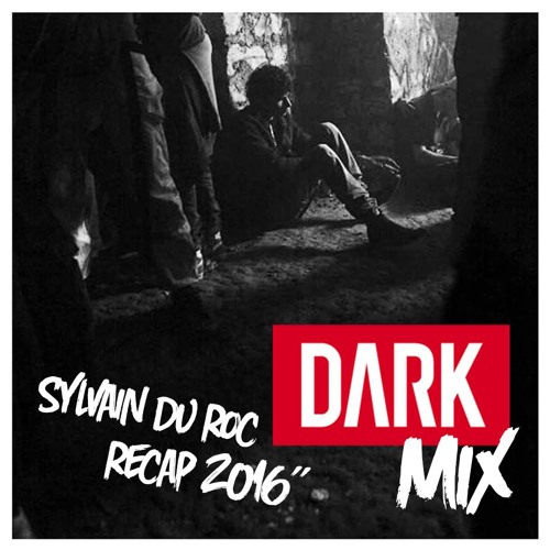 Tracklistings Mixtape #256 (2017.01.09) : Sylvain du Roc - DarK Mix (recap 2016) Artworks-000214454154-drs6p9-t500x500