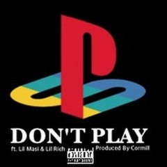 Dont Play FT. Lil Rich & Lil Masi (PROD.CORMILL)
