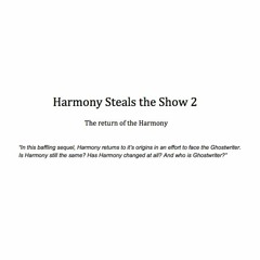 Harmony Steals The Show 2: the return of the harmony