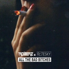 Rollerz X Fatesky 〰 All The Bad Bitches