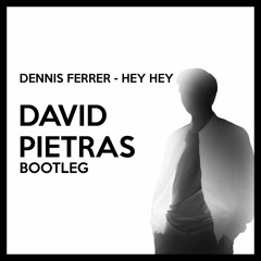 Dennis Ferrer - Hey Hey (David Pietras Bootleg)
