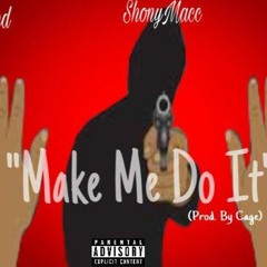 Kali Red x ShonyMacc x Dre Real - "Make Me Do It"
