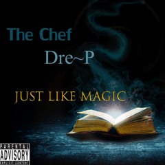 Just Like Magic Feat. Dre~P