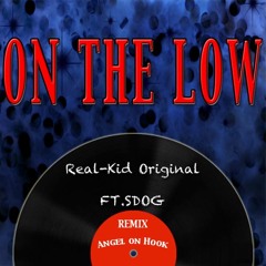 Real Kid Original ft. SDOG  (On The Low. Remix Version)
