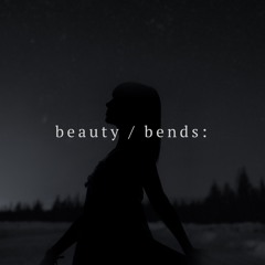 beauty/bends: