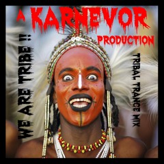 WE ARE TRIBE !! - KarNeVor - Tribal Trance Mix