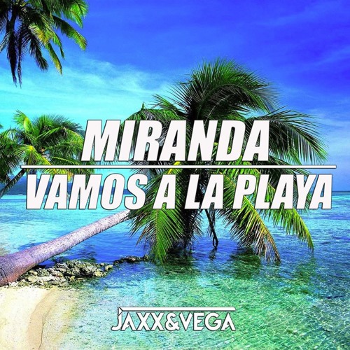 Stream Miranda - Vamos A La Playa (Jaxx & Vega Festival Mix) by JAXX & VEGA  | Listen online for free on SoundCloud