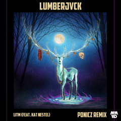 LUMBERJVCK - LITM feat. Kat Nestel (Ponicz Remix)