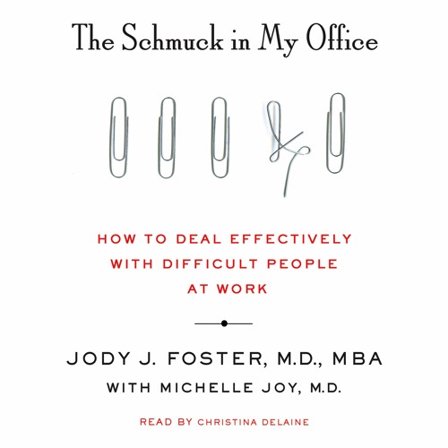 The Schmuck In My Office By Jody Foster M D Mba With Michelle Joy M D Audiobook Excerpt By Macmillanaudio Macmillan Audio Free Listening On The Schmuck In My Office By Jody Foster M D Mba With Michelle Joy M D Audiobook Excerpt By Macmillanaudio Macmillan Audio Free Listening On