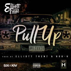 Elliott Trent x Pull Up [Prod. By Elliott Trent & 808H]
