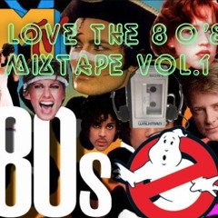 I Love The 80's Mixtape Vol. 1