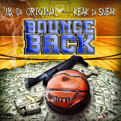 J.B. Da Original ft. Keak Da Sneak - Bounce Back [Thizzler.com Exclusive]