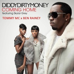 DiddyDirtyMoney Feat Skylar Grey - Coming Home (Tommy Mc x Ben Rainey Bootleg) - HIT BUY 4 FREE DL