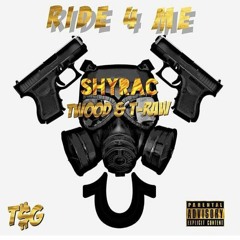 Shyrac - Ride 4 Me Ft. T-Raw X TWood X Nook2x