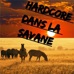 HARDCORE DANS LA SAVANE