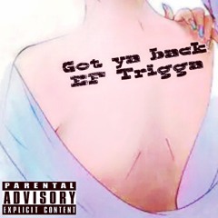 EF Trigga - Got Ya Back