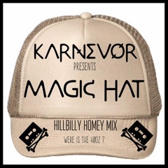 Magic Hat - KarNeVor - Hillbilly Homey Mix