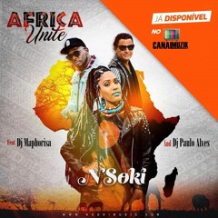 Nsoki - Africa Unite ft. DJ Maphorisa e Dj Paulo Alves