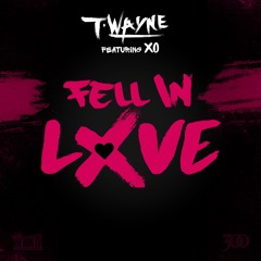 T - Wayne Ft. Xo - Fell In Love Dirty
