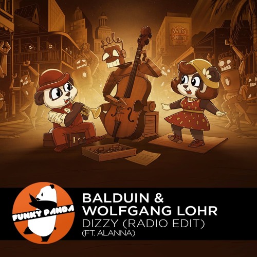Stream Electro Swing | Balduin & Wolfgang Lohr Feat. Alanna - Dizzy (Radio  Edit) by Funky Panda | Listen online for free on SoundCloud